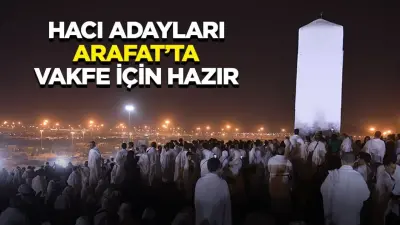 Hacı Adayları Arafat'ta Vakfe İçin Toplanıyor
