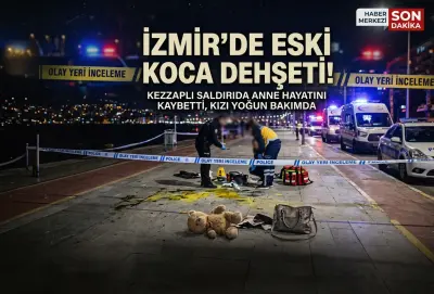 İzmir'de Eski Koca Dehşeti: Kezzaplı Saldırıda Anne Hayatını Kaybetti, Kızı Yoğun Bakımda
